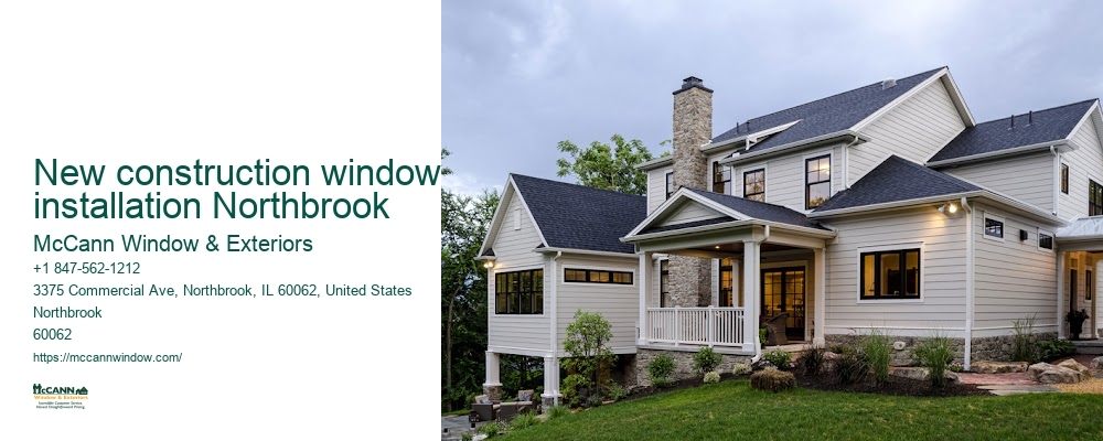 New construction window installation Northbrook McCann Window & Exteriors New construction window installation Northbrook