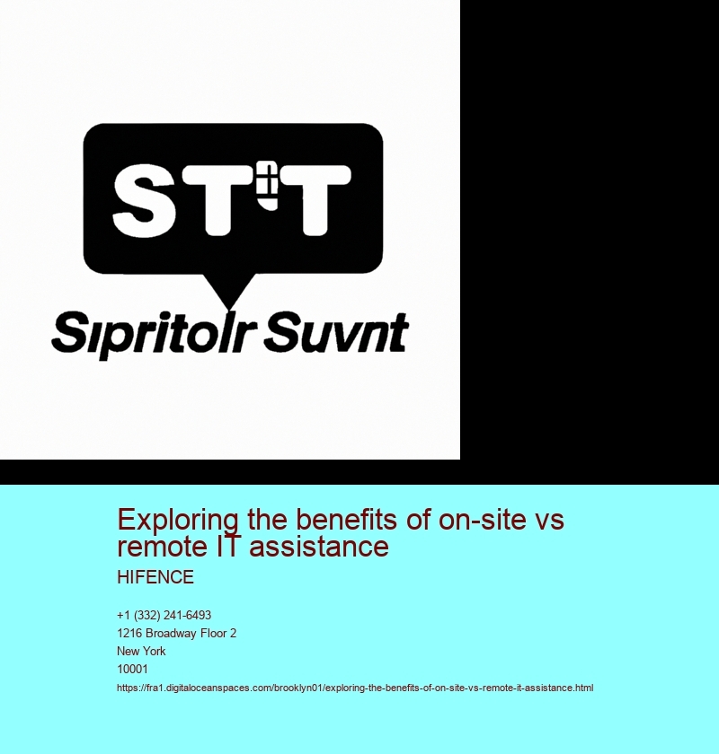 Exploring the benefits of on-site vs remote IT assistance 