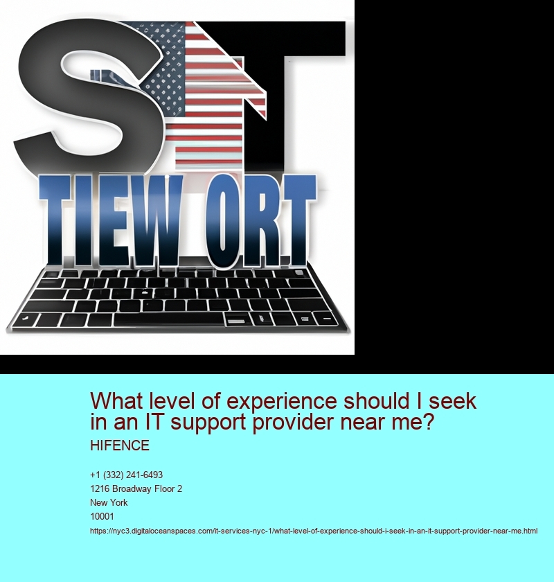 What level of experience should I seek in an IT support provider near me?