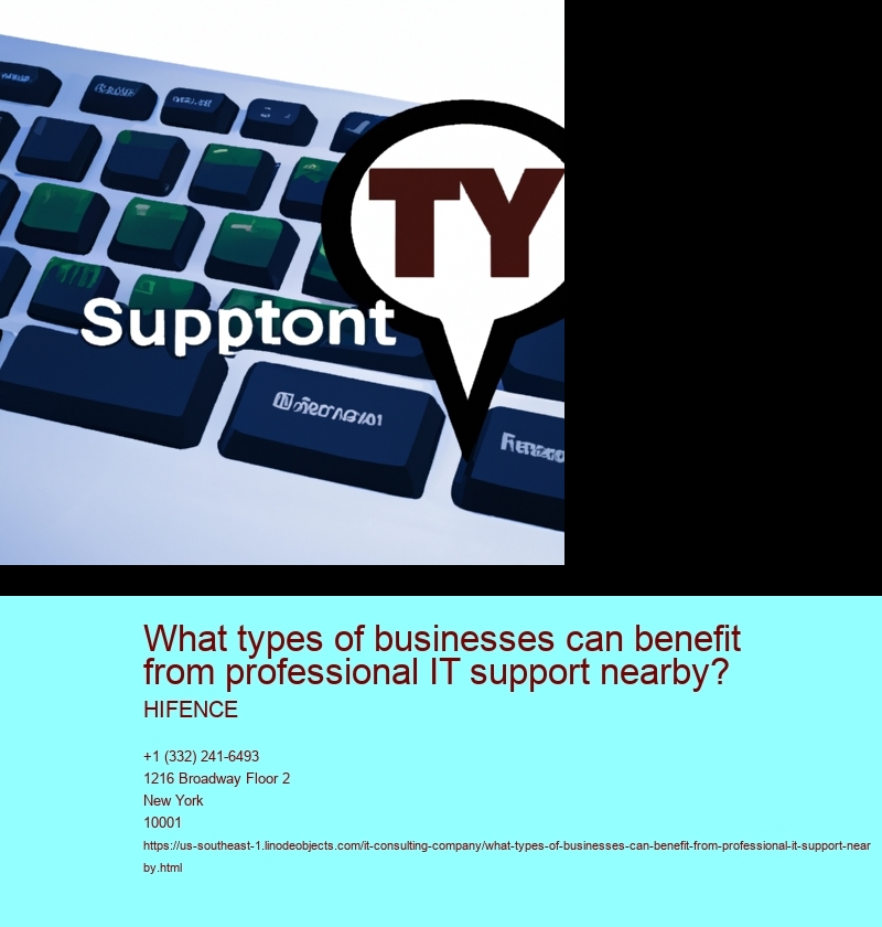 What types of businesses can benefit from professional IT support nearby? 