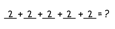 Addition sentence 2 + 2 + 2 + 2 + 2 = ?