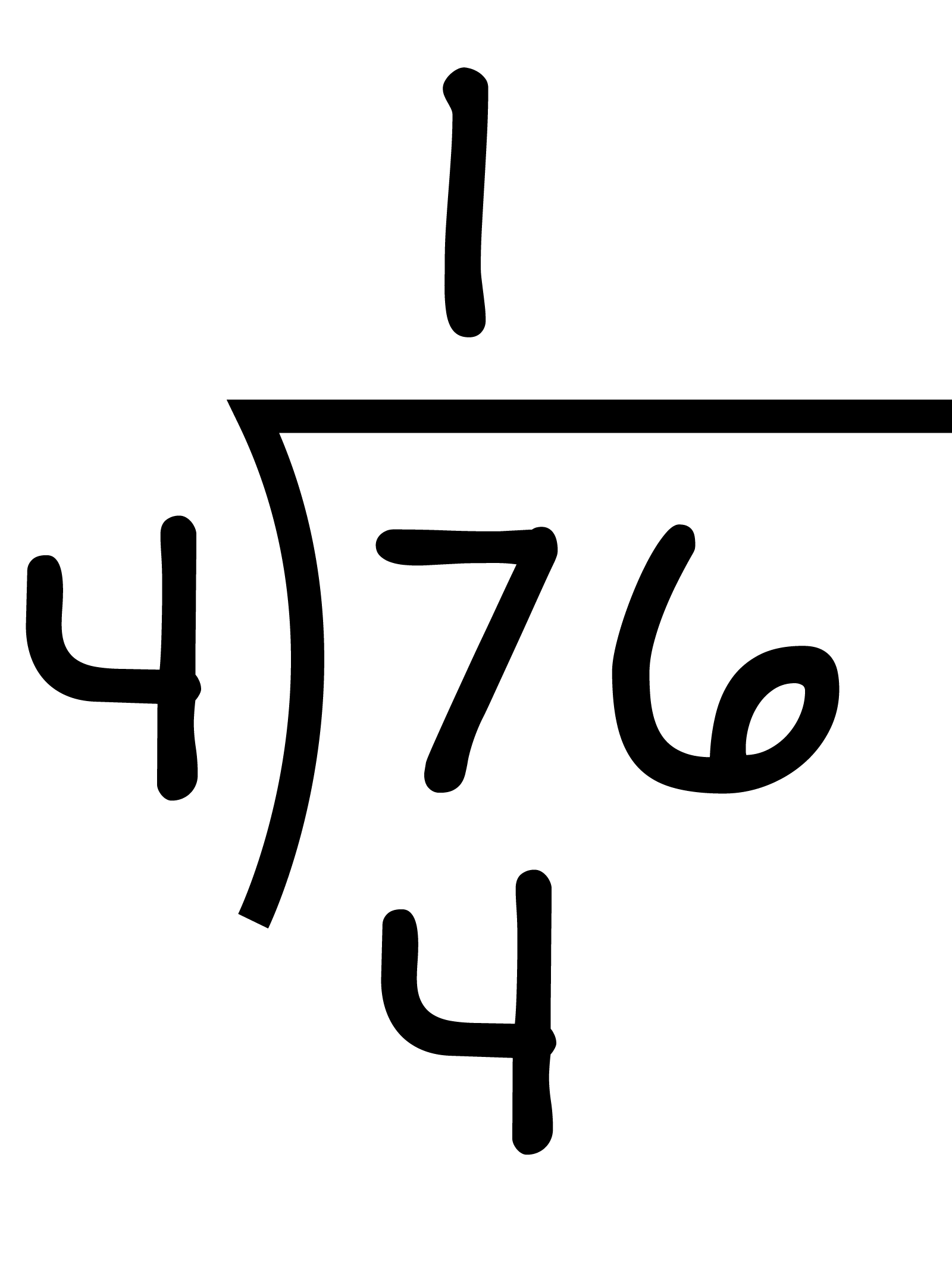 76 divided by 4. 4 goes into 7 one time. The 1 is placed over the 7 tens place. 1 times 4 is 4 placed under the 7.