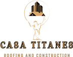 Casa Titanes Roofing and Construction
