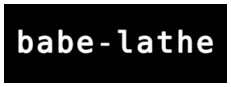 babe-lathe System Requirements