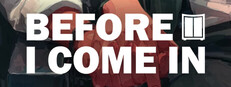 Before I Come In System Requirements
