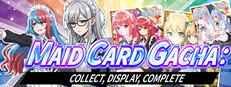 Maid Card Gacha: Collect, Display, Complete System Requirements