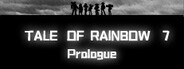 Tale of Rainbow 7:Prologue System Requirements Tale of Rainbow 7:Prologue System Requirements