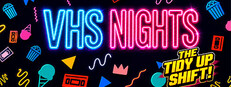 VHS Nights: The Tidy Up Shift System Requirements