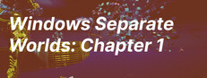 Windows Separate Worlds: Chapter 1 System Requirements