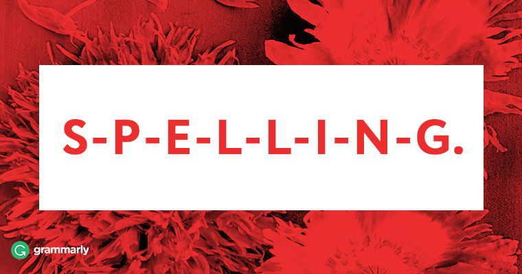 S-P-E-L-L-I-N-G.