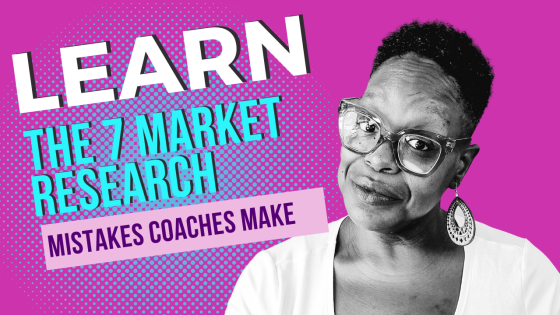Don't Make These 7 Market Research Mistakes and Kill Your Coaching Business