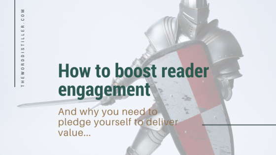 How to boost reader engagement - And why you need to pledge yourself to deliver value...