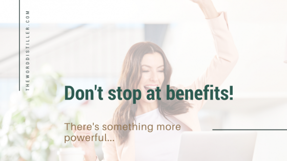 Don't stop at benefits - How my sales coach taught me a secret that supercharges your copywriting