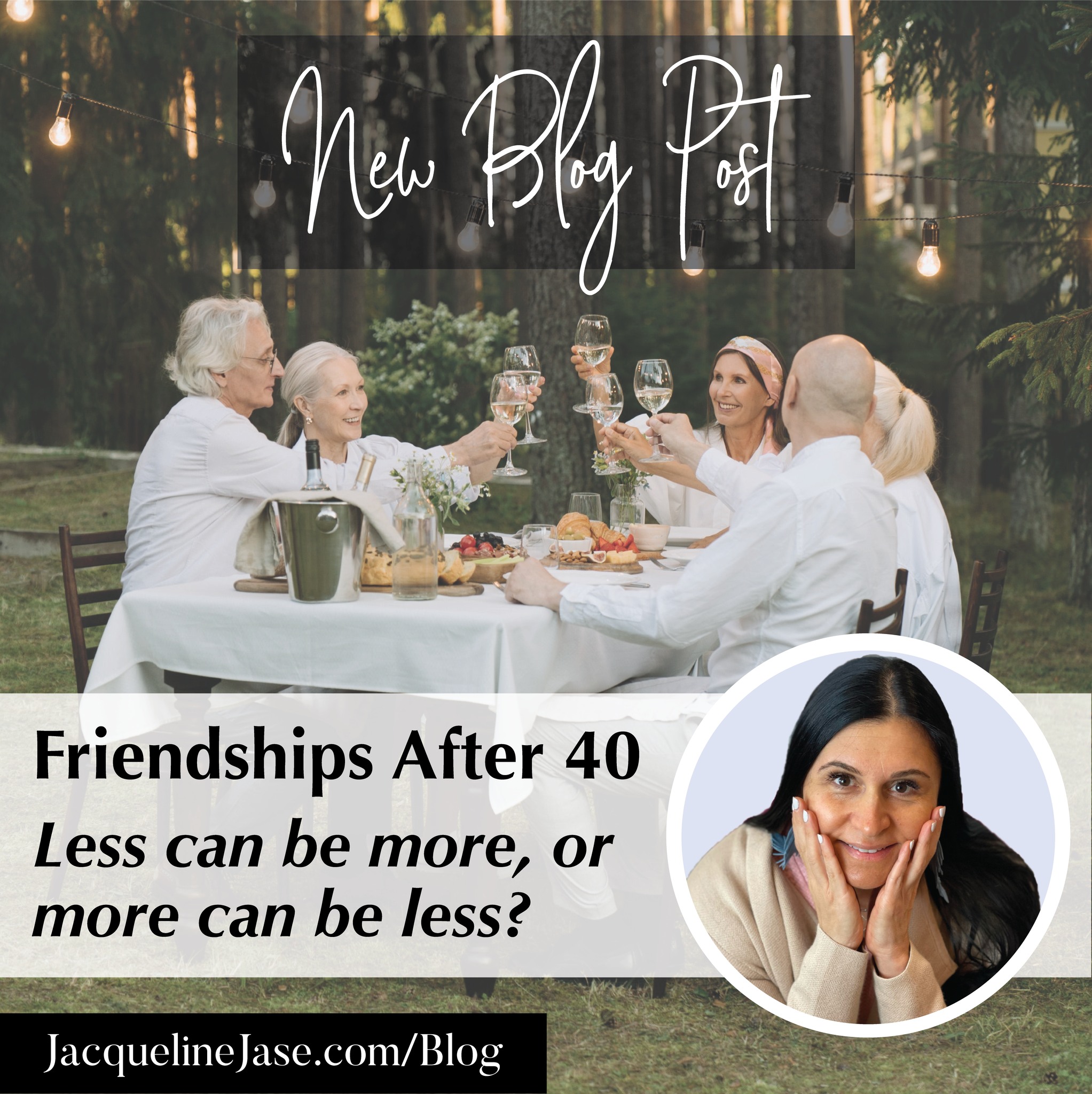 Friendships After 40 - Less Can Be More OR More Can Be Less?