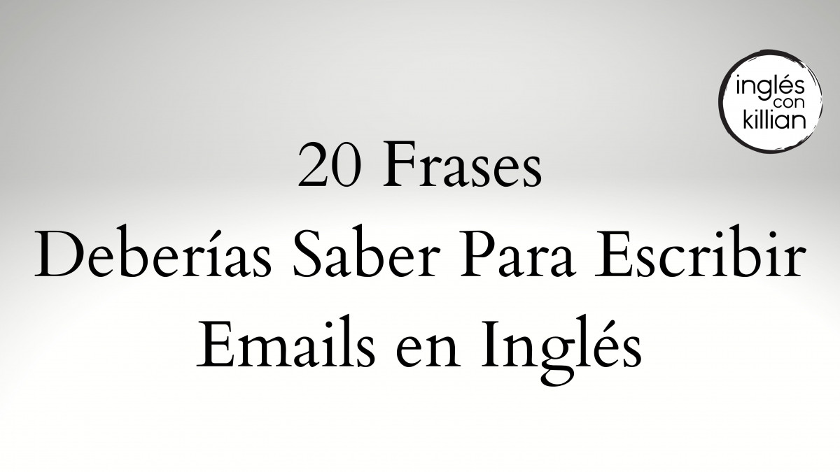 20 EXPRESIONES MÁS IMPORTANTES para emails en Inglés