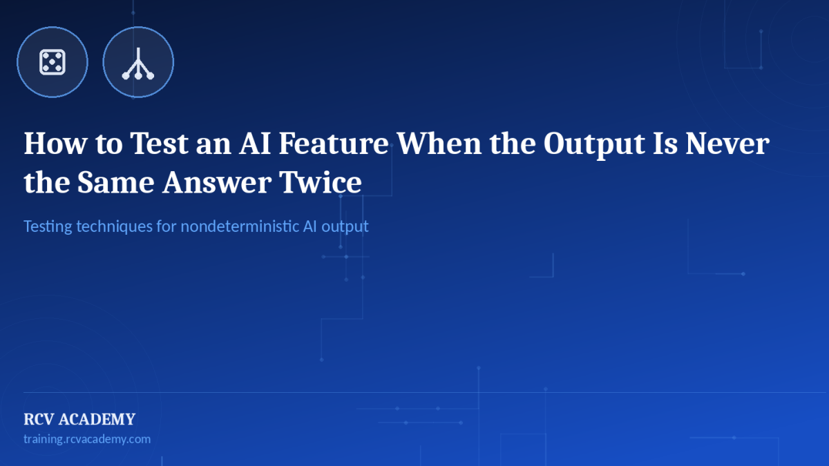 How to Test an AI Feature When the Output Is Never the Same Answer Twice