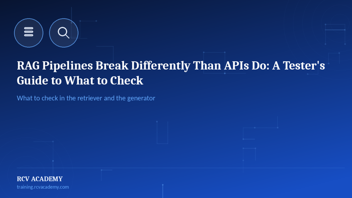 RAG Pipelines Break Differently Than APIs Do: A Tester's Guide to What to Check