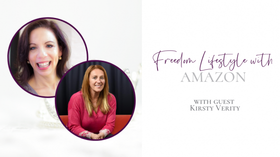 Freedom Lifestyle with Amazon with guest Kirsty Verity 