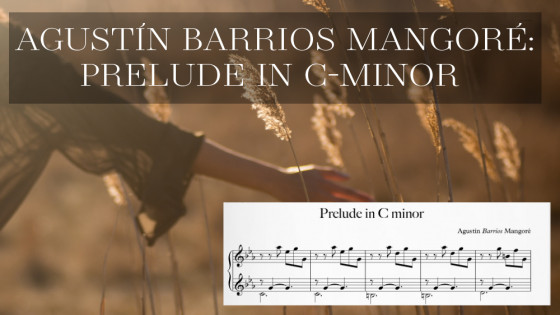 Agustín Barrios Mangoré - Prelude in C-minor, piano transcription