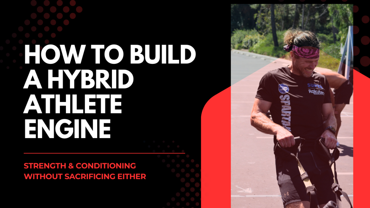 How To Build a Hybrid Athlete Engine:  Strength & Cardio Without Sacrificing Either