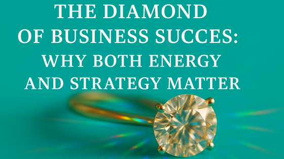 The Diamond of Business Success: Why Energy and Strategy Must Work Together