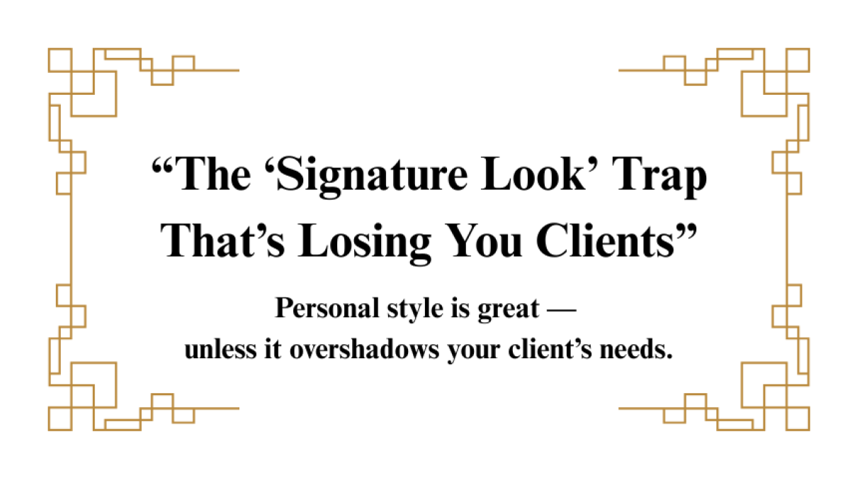 The ‘Signature Look’ Trap That’s Losing You Clients