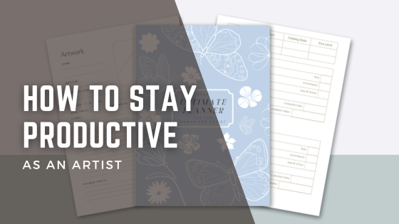 How to Stay Productive as an Artist