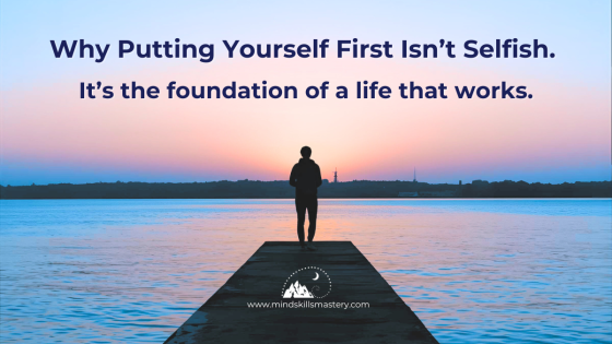 Why Putting Yourself First Isn’t Selfish