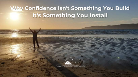 How to Install Real Confidence in 5 Minutes (No More Faking It)