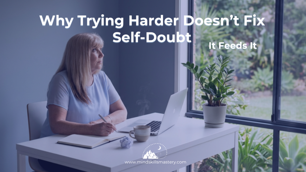 Why Trying Harder Doesn’t Fix Self-Doubt