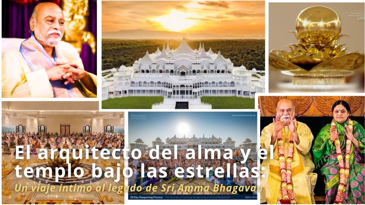 El arquitecto del alma y el templo bajo las estrellas: Un viaje íntimo al legado de Sri Amma Bhagava