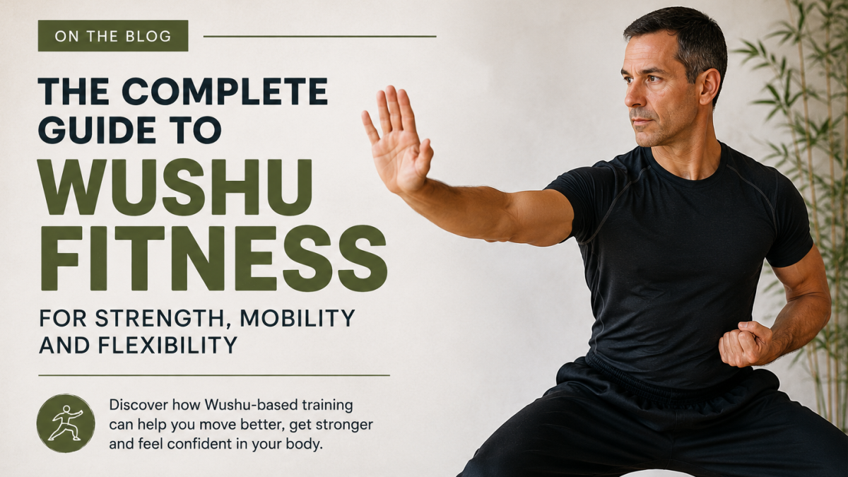 The Complete Guide to Wushu Fitness for Strength, Mobility and Flexibility
