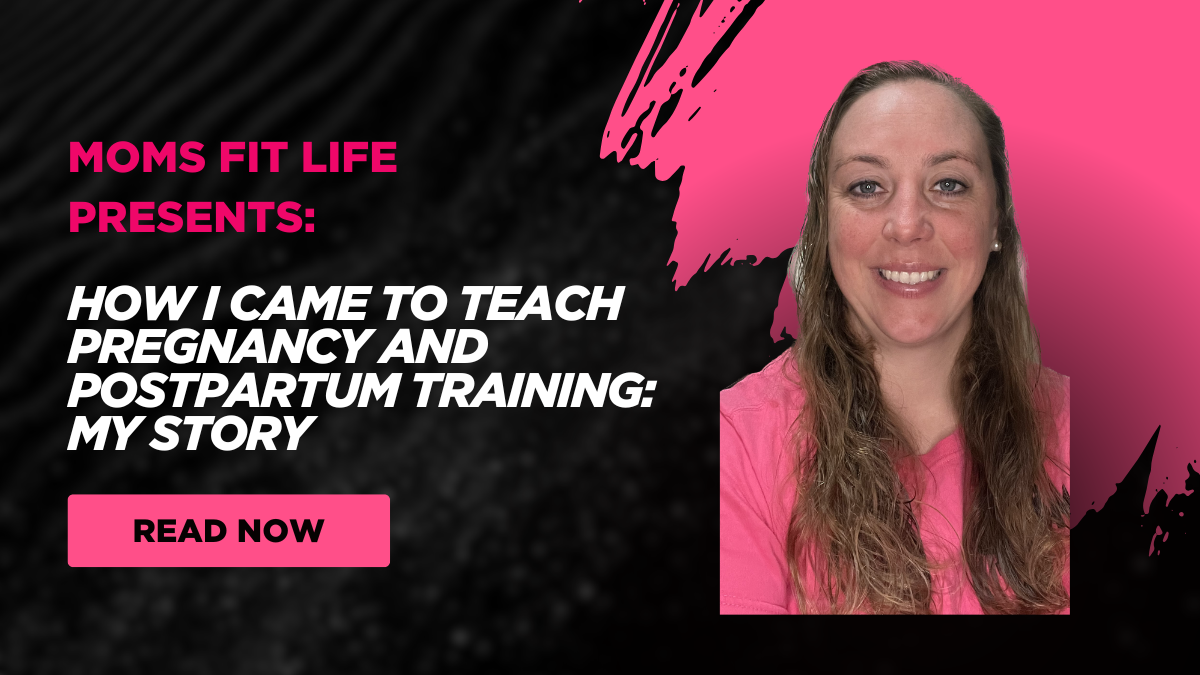 How I Came to Teach Pregnancy and Postpartum Training: My Story