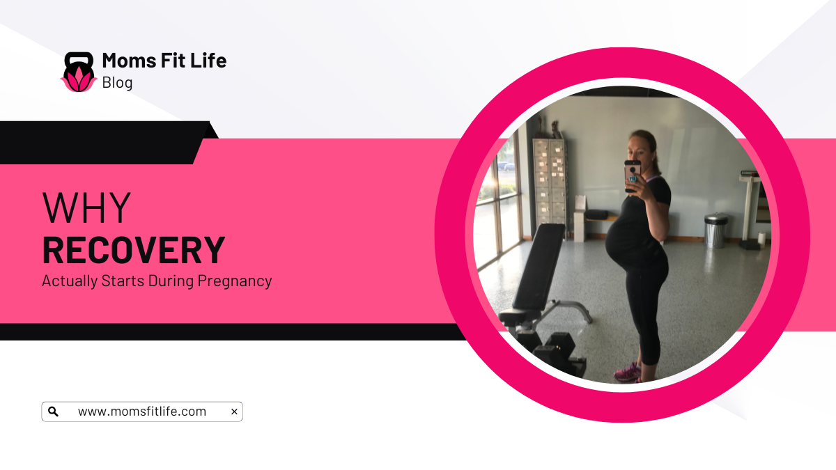 Why Recovery Actually Starts During Pregnancy