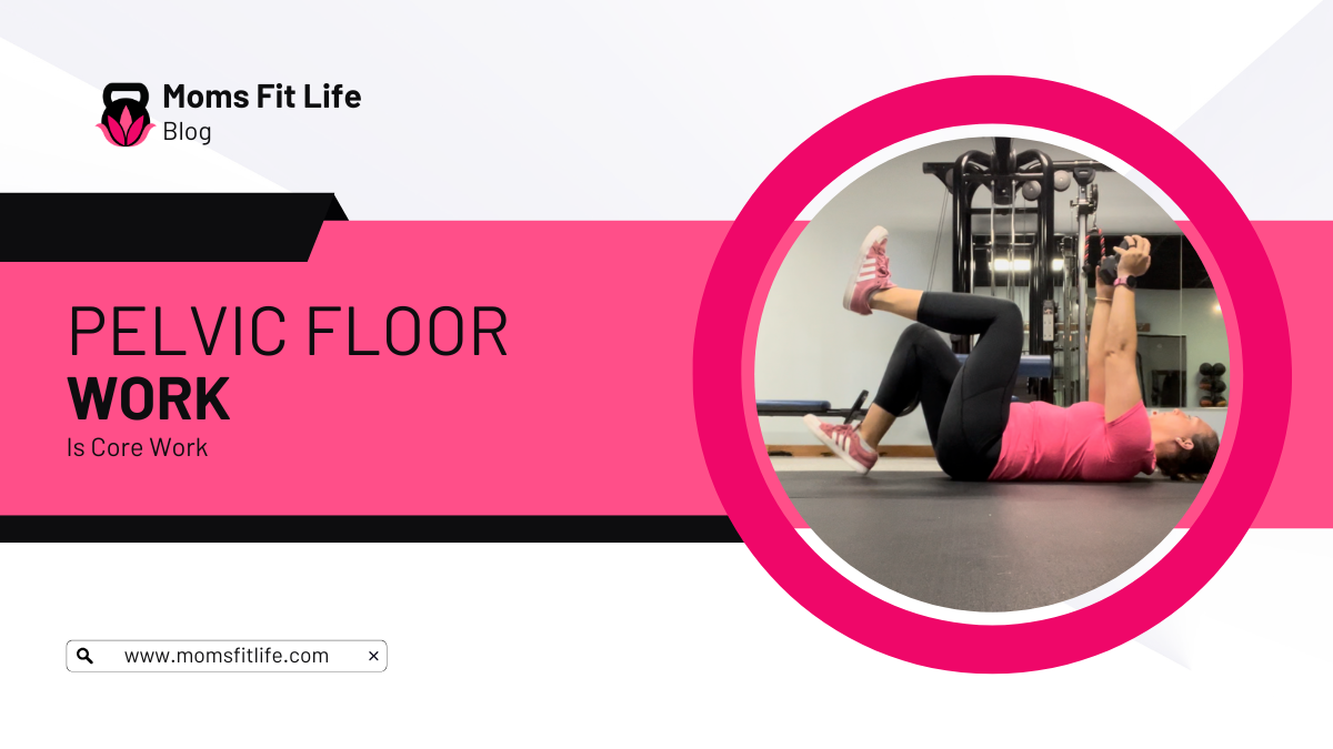 Pelvic Floor Work IS Core Work