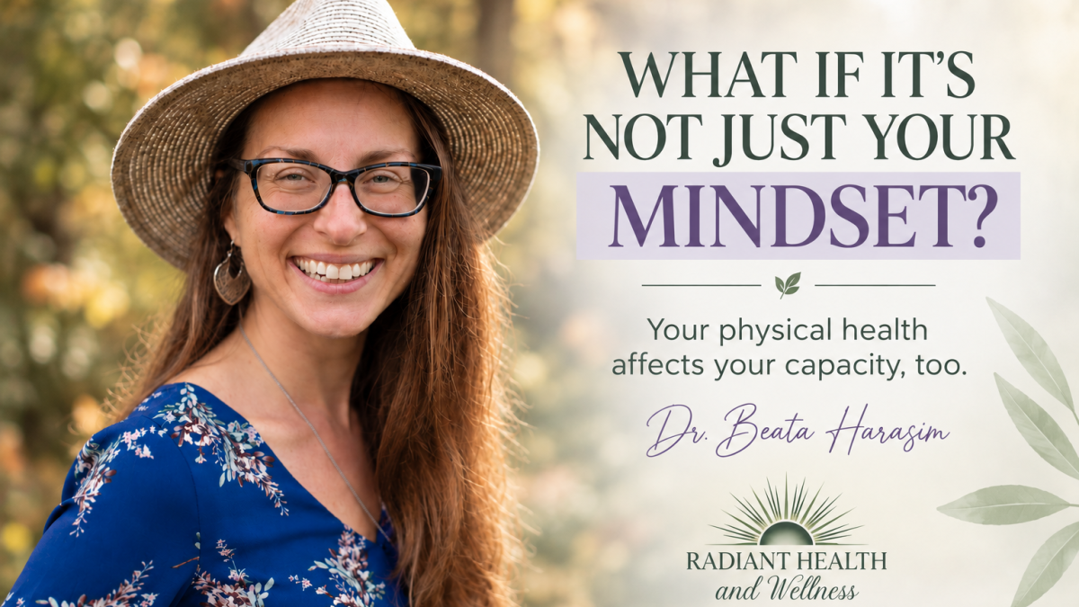 Can Your Physical Health Affect Your Mindset & Capacity? | Dr. Beata