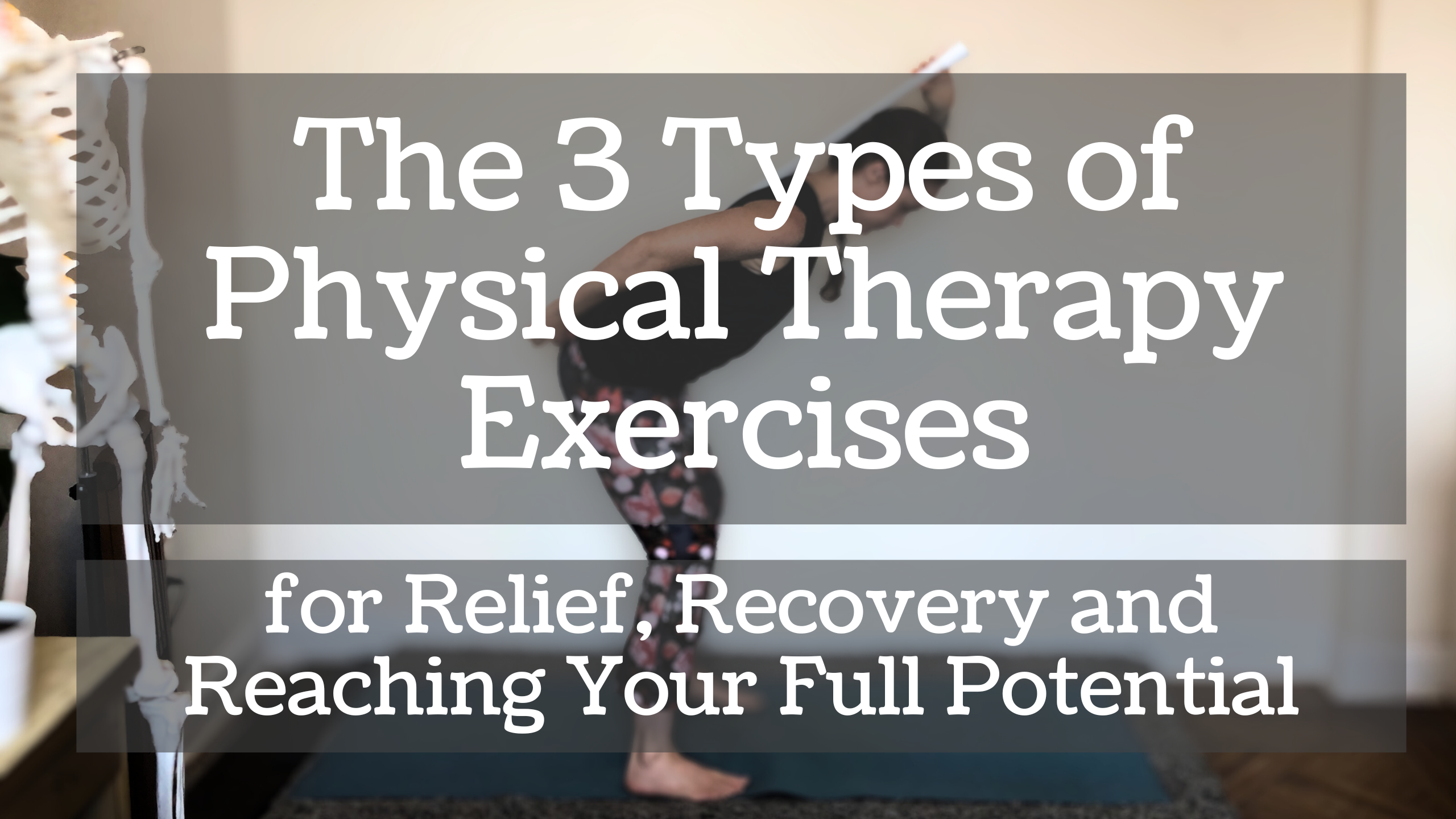 Three Types of Physical Therapy Exercises for Relief, Recovery and ...