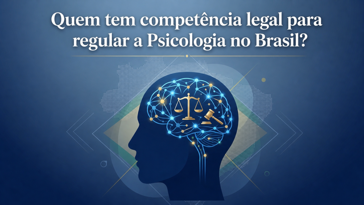 Quem tem competência legal para regular a Psicologia no Brasil?