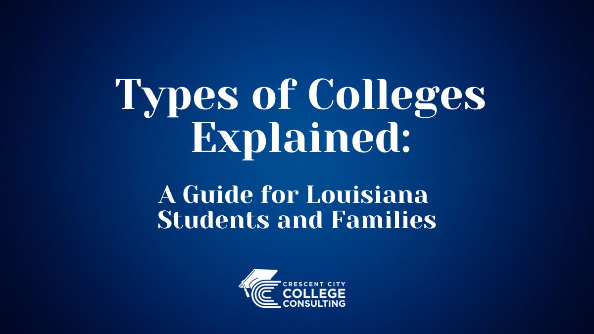 Types of Colleges Explained: A Guide for Louisiana Students and Families