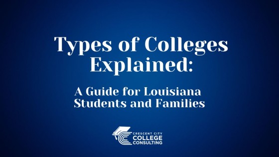 Types of Colleges Explained: A Guide for Louisiana Students and Families