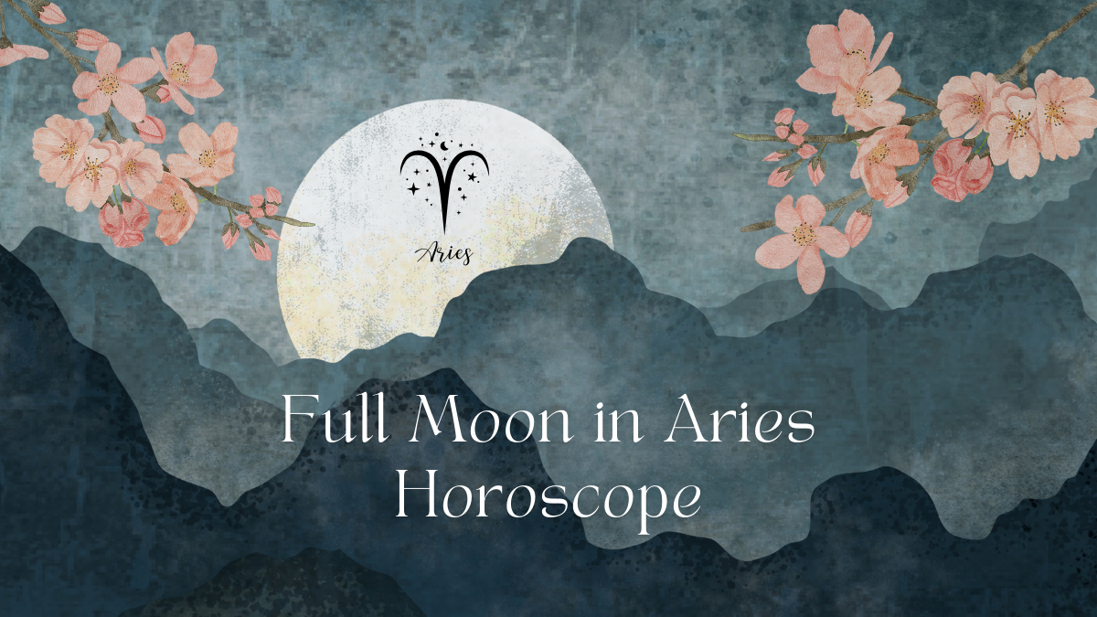 Full Moon in Aries - Your horoscope