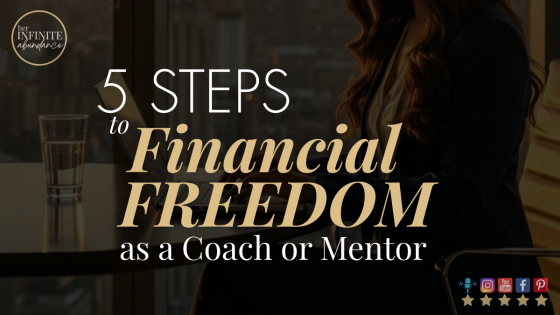 5 Steps to Financial Freedom as a Coach or Mentor