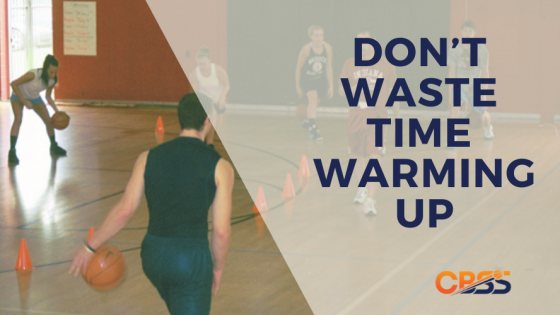 Don’t Waste Time Warming Up