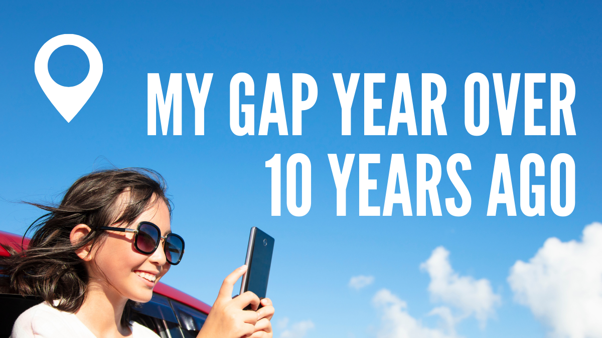 My Gap Year Over 10 Years Ago
