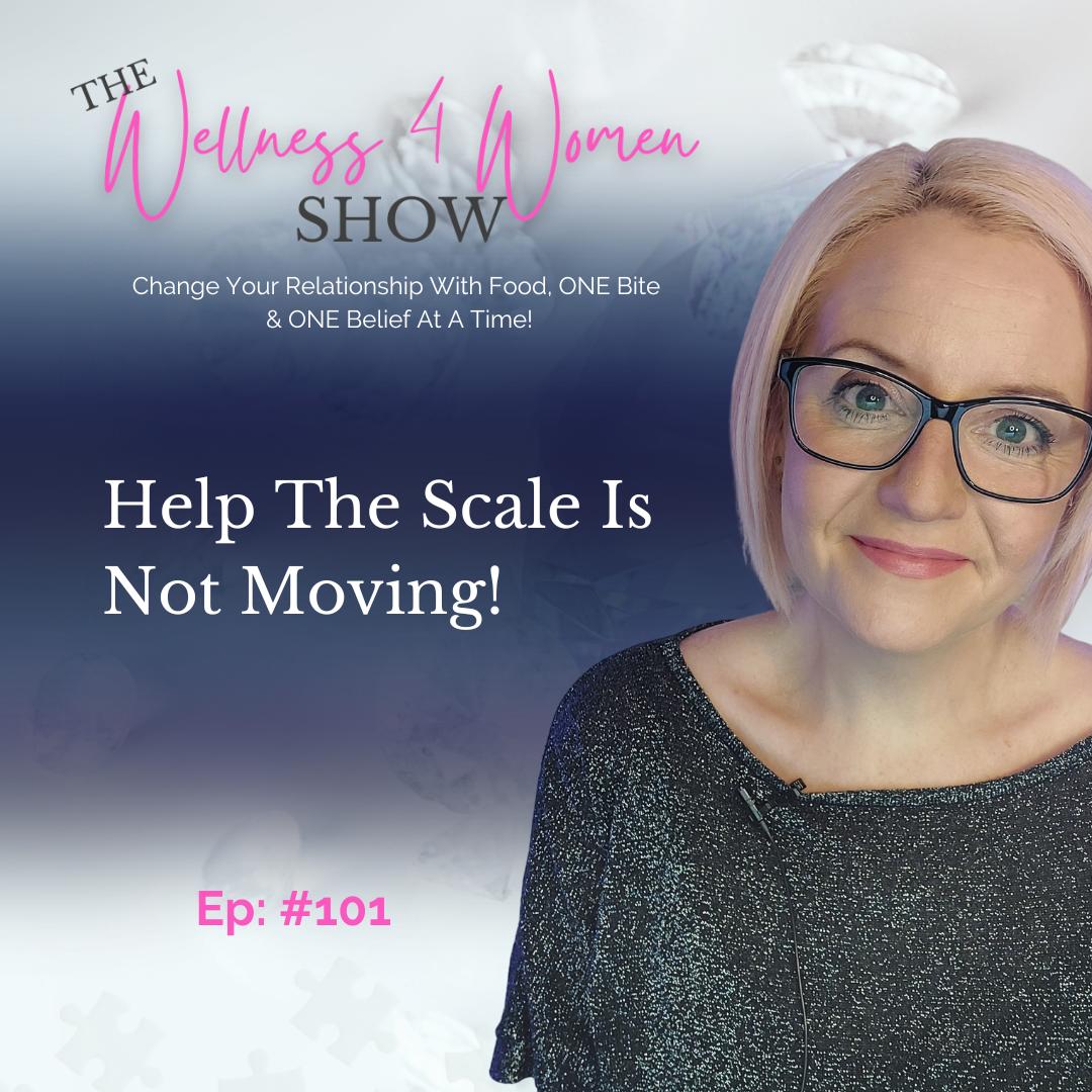 Ep 101 - Help The Scale Is Not Moving!