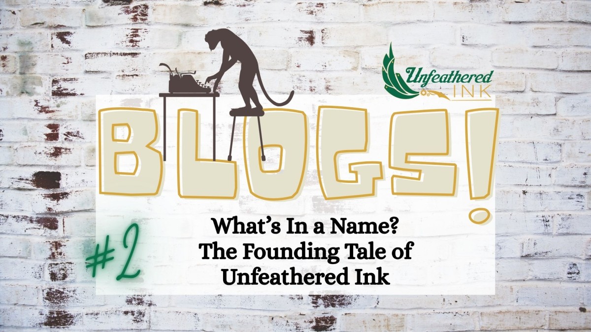 What's In a Name? The Founding Tale of Unfeathered Ink.