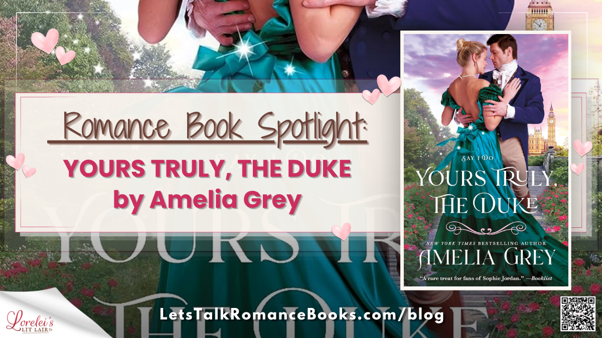 Romance Book Spotlight: YOURS TRULY, THE DUKE by Amelia Grey