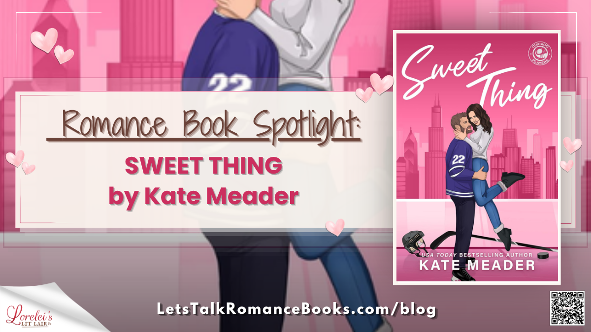 Romance Book Spotlight: SWEET THING by Kate Meader!