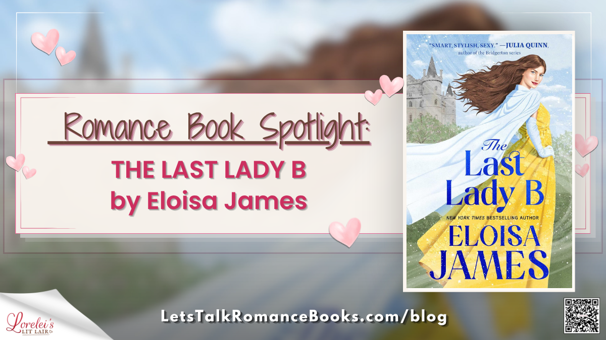 Romance Book Spotlight: THE LAST LADY B by Eloisa James