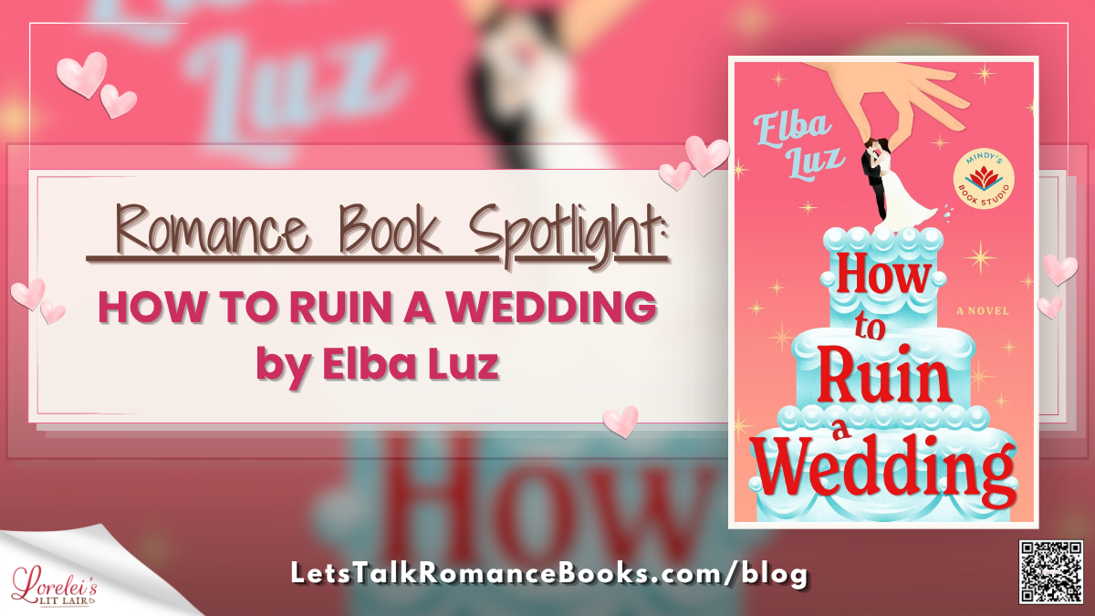 Romance Book Spotlight: HOW TO RUIN A WEDDING by Elba Luz